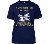geboan Dogs and Fishing Tshirt That's What I Do I Pet Dogs I Go Fishing and I Know Things Gift T-Shirt for Men Women