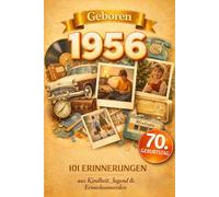 Geboren 1956: 101 Erinnerungen aus Kindheit, Jugend & Erwachsenwerden - Eine nostalgische Zeitreise zum Durchblättern, Ausfüllen & Reflektieren | Das besondere Geschenk zum 70. Geburtstag