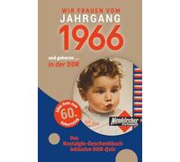 Geboren in der DDR - Wir Frauen vom Jahrgang 1966 | Nostalgie-Geschenkbuch zum 60. Geburtstag mit DDR-Quiz, Witzen, Videos & Kreuzworträtsel