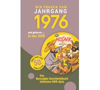 Geboren in der DDR - Wir Frauen vom Jahrgang 1976 | Nostalgie-Geschenkbuch zum 50. Geburtstag mit DDR-Quiz, Witzen, Videos & Kreuzworträtsel