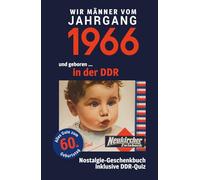 Geboren in der DDR - Wir Männer vom Jahrgang 1966 | Nostalgie-Geschenkbuch zum 60. Geburtstag mit DDR-Quiz, Witzen, Videos & Kreuzworträtsel