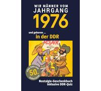 Geboren in der DDR - Wir Männer vom Jahrgang 1976 | Nostalgie-Geschenkbuch zum 50. Geburtstag mit DDR-Quiz, Witzen, Videos & Kreuzworträtsel