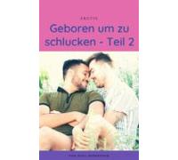 Geboren Um Zu Schlucken - Teil 2 (ebook)