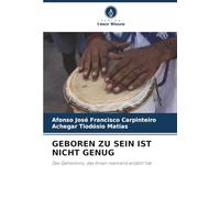 GEBOREN ZU SEIN IST NICHT GENUG: Das Geheimnis, das Ihnen niemand erzählt hat
