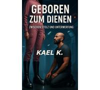 Geboren zum Dienen: Zwischen Stolz und Unterwerfung