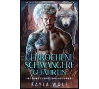 Gebrochene schwangere Gefährtin: Ein Wolf-Gestaltwander-Liebesroman (Die Wölfe der Badlands)