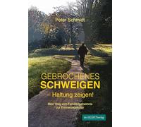 Gebrochenes Schweigen - Haltung zeigen!: Mein Weg vom Familiengeheimnis zur Erinnerungskultur
