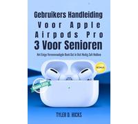 Gebruikers Handleiding Voor Apple Airpods Pro 3 Voor Senioren: Het Enige Vereenvoudigde Boek Dat Je Ooit Nodig Zult Hebben