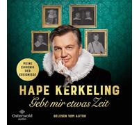 Gebt mir etwas Zeit: Meine Chronik der Ereignisse | Bestsellerautor Hape Kerkeling über seinen Lebensweg und die bewegte Geschichte seiner Familie und Vorfahren