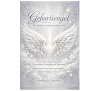 Geburtsengel: Dein persönlicher Himmelsbegleiter: Finde deinen Schutzengel nach Geburtsdatum, Sternzeichen und Numerologie - Botschaften, Rituale und ... Engelchroniken - Die Botschaften des Lichts)