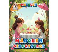 Geburtstag Mädchen - Malbuch: Ein zauberhaftes Malbuch voller Geburtstagsfreude für Mädchen auf 50 Seiten