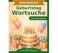 Geburtstag - Wortsuche in Großdruck: 102 Wortsuchrätsel mit extra großer Schrift | Gehirnjogging rund um Geburtstag und Feiern | Geschenkidee für Oma & Opa