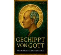 Gechippt von Gott - Wenn der Schatten der Erkenntnis Kontrolle ist: Glaube und Geist im Zeitalter der Maschine: Künstliche Intelligenz, Theologie und ... (Charta der Unverfügbarkeit des Mensche: 8