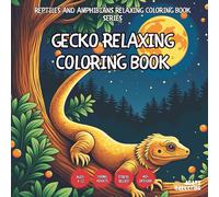 Gecko Relaxing Coloring Book - for Kids, Teens, Adults and Seniors with Easy and Simple Designs for Stress Free Relaxation (Reptiles and Amphibians ... Seniors with Easy and Simple Designs for Str)