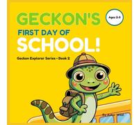 Geckon's First Day of School!: A Funny Rhyming First Day of School Book for Boys - Geckon the Explorer Series, Book 2