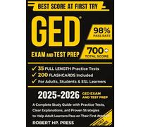 GED EXAM AND TEST PREP: A Complete Study Guide with Practice Tests, Clear Explanations, and Proven Strategies to Help Adult Learners Pass on Their First Attempt