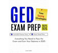 Ged Exam Prep 2025-2026: 1 Full GED Practice Tests, Time-Saving Strategies, and Smart Study Plans for Busy Adults | Everything You Need to Pass the Exam and Earn Your Diploma in 2025