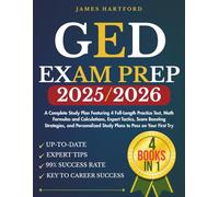 GED EXAM PREP 2025/2026: 4 BOOKS IN 1 : A Complete Study Plan Featuring 4 Full-Length Practice Test, Math Formulas and Calculations, Expert Tactics, ... Study Plans to Pass on Your First Try