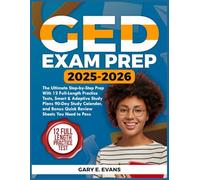 GED EXAM PREP 2025-2026: The Ultimate Step-by-Step Prep with 12 Full-Length Practice Tests, Smart & Adaptive Study Plans, 90-Day Study Calendar, and Bonus Quick Review Sheets You Need to Pass