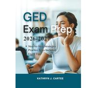 GED EXAM PREP 2026-2027: Complete Prep Workbook to Pass Language Arts, Math, Science & Social Studies