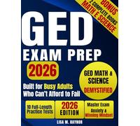 GED Exam Prep: Prepare with Confidence & Get Ready Fast | 10 Full-Practice Tests, Step-by-Step Explanations & Smart Strategies to Save Time, Reduce Anxiety & Cut Study Overwhelm