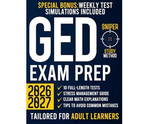 GED Exam Prep: The Most Complete Guide with 10 Full-Length Practice Tests and Proven Expert Strategies for Adult Learners | SNIPER STUDY METHOD to Achieve Your High School Equivalency Diploma