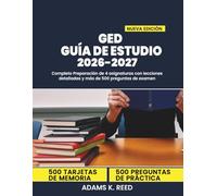 GED GUÍA DE ESTUDIO 2026-2027: Completo Preparación de 4 asignaturas con lecciones detalladas y más de 500 preguntas de examen