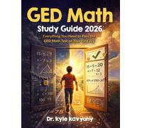 GED Math Study Guide 2026: “Everything You Need to Pass the GED Math Test on Your First Try”