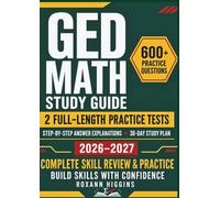 GED Math Study Guide2026-2027: Complete skill review & practice with 600+ Practice Questions, 2 Full-Length Practice Tests, Step-by-Step Explanations, and a 30-Day Study Plan