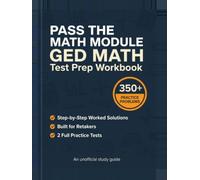GED Math Test Prep Workbook: Unofficial Mathematical Reasoning Drill Book for Retakers with 350+ Practice Problems, Step-by-Step Solutions & 2 Full-Length Practice Tests (2026 Edition)