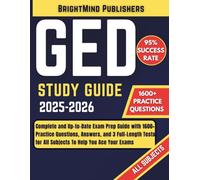 Ged Study Guide 2025-2026: Complete and Up-to-Date Exam Prep Guide with 1600+ Practice Questions, Answers, and 3 Full-Length Tests for All Subjects To Help You Ace Your Exams