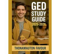 GED Study Guide 2025-2026: Complete General Educational Development Test Prep with Math, Science, Social Studies, Language Arts Reviews & Practice Tests