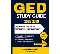 GED Study Guide 2025-2026: Complete Test Prep for All Subjects with Practice Questions, Test Strategies, and Expert Tips.