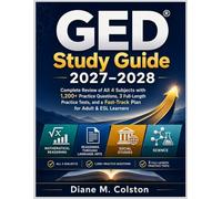 GED Study Guide 2026-2027: Complete Review of All 4 Subjects with 1,200+ Practice Questions, 3 Full-Length Practice Tests, and a Fast-Track Plan for Adult & ESL Learners