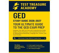 GED Study Guide 2026-2027: Comprehensive Study Guide, Proven Techniques, and Targeted Full-Length Practice Tests for Mathematical Reasoning, Language Arts, Science, and Social Studies