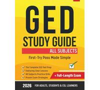 GED Study Guide All Subjects: The Complete GED Test Prep Featuring Clear Lessons, Practice Drills, Proven Exam Strategies, plus a Full-Length Exam