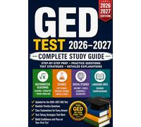 GED Test 2026-2027 Prep Guide: Complete Study Manual with Practice Questions.: Test Strategies, and Step-by-Step Explanations to Pass the GED on Your First Try