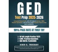 GED Test Prep 2025-2026: Complete Study Guide with All Subjects Review, 1800+ Practice Questions, and 10 Full-Length Practice Tests to Pass with Confidence