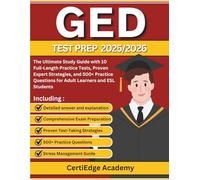 GED TEST PREP 2025-2026: The Ultimate Study Guide with 10 Full-Length Practice Tests, Proven Expert Strategies, and 500+ Practice Questions for Adult Learners and ESL Students