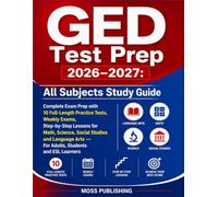 GED Test Prep 2026-2027: All Subjects Study Guide, Complete Exam Prep with 10 Full-Length Practice Tests, Weekly Exams, Step-by-Step Lessons for Math, ... Arts - For Adults, Students and ESL Learners