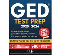 GED® TEST PREP: The All-in-One Guide to Master the GED|Comprehensive Subject Reviews, Real Practice Tests & a Quick-Start Study Plan to Stay Focused, Crush Test Anxiety & Earn the Diploma You Deserve