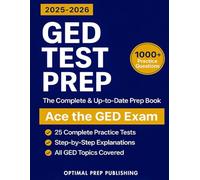 GED Test Prep: The Complete & Up-to-Date Prep Book with 25 Complete Practice Tests, 1000+ Practice Questions & Step-by-Step Explanations to Ace the GED