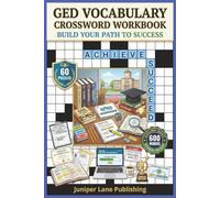 GED Vocabulary Crossword Workbook: 60 Puzzles with 600 Words Building Reading Skills, Writing Ability, Test Vocabulary, and Language Confidence for ... (Juniper Lane Exam Prep Crossword Series)