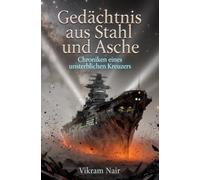 Gedächtnis aus Stahl und Asche: Chroniken eines unsterblichen Kreuzers