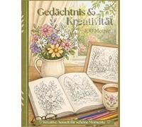 Gedächtnis & Kreativität - 100 Motive - Malbuch für Senioren mit Demenz: Zur Förderung von Erinnerung, Konzentration und Wohlbefinden - mit vielen Motiven für das Erinnerungsvermögen