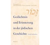 Gedächtnis und Erinnerung in der jüdischen Geschichte: Zwölf Fallstudien