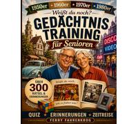 Gedächtnistraining für Senioren: Rätsel, Quizfragen und Erinnerungsübungen - Die große Erinnerungsreise durch die 50er-, 60er-, 70er- und 80er-Jahre