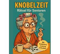 Gedächtnistraining für Senioren, Übungsbuch Knobelzeit: Gedächtnisaufgaben, Sudoku, Ausmalbilder, Motivationssprüche uvm