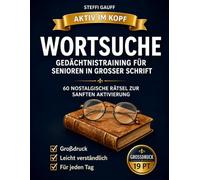 Gedächtnistraining für Senioren - Wortsuche in großer Schrift: Das große Nostalgie Rätselbuch: 60 Themenreisen in die gute alte Zeit zur sanften ... leserlich & Premium Qualität (Activ im Kopf)