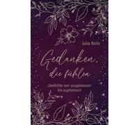 Gedanken die fühlen: Gedichte von ausgelassen bis euphorisch